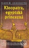 Kniha: Kleopatra, egyptská princezná (Karen Essex). Slovenský spisovateľ, 2002 Kniha: Kleopatra, egyptská princezná (Karen Essex). Slovenský spisovateľ, 2002