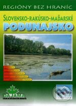 Kniha: Slovensko-rakúsko-maďarské Podunajsko (Autorský kolektiv). DAJAMA, 2000 Kniha: Slovensko-rakúsko-maďarské Podunajsko (Autorský kolektiv). DAJAMA, 2000