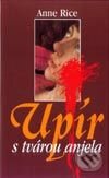 Kniha: Upír s tvárou anjela (Anne Rice). Cesty, 2002 Kniha: Upír s tvárou anjela (Anne Rice). Cesty, 2002