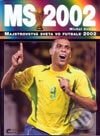 Kniha: Majstrovstvá sveta vo futbale 2002 (Michal Zeman). Cesty, 2002 Kniha: Majstrovstvá sveta vo futbale 2002 (Michal Zeman). Cesty, 2002