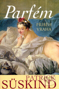 Kniha: Parfém - příběh vraha (Patrick Süskind). Academia, 2001 Kniha: Parfém - příběh vraha (Patrick Süskind). Academia, 2001