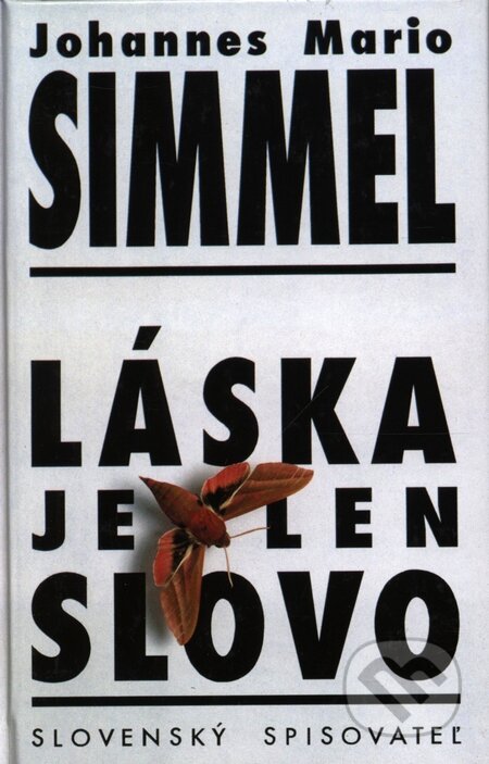 Kniha: Láska je len slovo (Johannes Mario Simmel). Slovenský spisovateľ, 2002 Kniha: Láska je len slovo (Johannes Mario Simmel). Slovenský spisovateľ, 2002