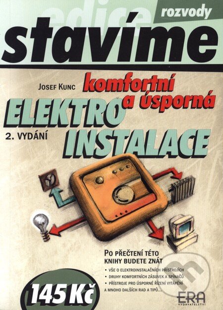 Kniha: Komfortní a úsporná elektroinstalace (Josef Kunc). ERA group, 2002 Kniha: Komfortní a úsporná elektroinstalace (Josef Kunc). ERA group, 2002