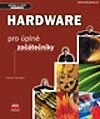 Hardware pro úplné začátečníky - Pavel Roubal, Computer Press, 2002