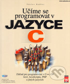 Kniha: Učíme se programovat v jazyce C (Václav Kadlec). Computer Press, 2007 Kniha: Učíme se programovat v jazyce C (Václav Kadlec). Computer Press, 2007