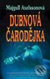 Kniha: Dubnová čarodějka (Majgull Axelsson). Metafora, 2002 Kniha: Dubnová čarodějka (Majgull Axelsson). Metafora, 2002