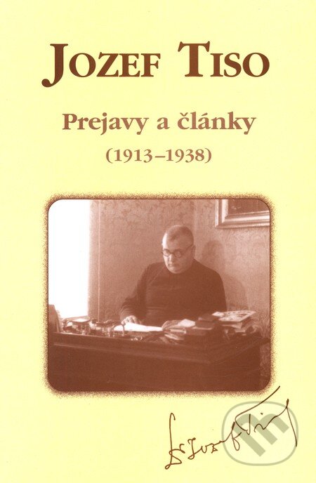 Kniha: Jozef Tiso - Prejavy a články (1913 - 1938) (Ladislav Suško a Miroslav Fabricius). AEPress, 2002 Kniha: Jozef Tiso - Prejavy a články (1913 - 1938) (Ladislav Suško a Miroslav Fabricius). AEPress, 2002