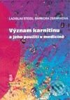 Význam karnitinu a jeho použití v medicíně - Ladislav Steidl, Barbora Zbránková, Triton, 2000