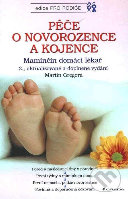 Kniha: Péče o novorozence a kojence - 2. vydání (Martin Gregora). Grada, 2002 Kniha: Péče o novorozence a kojence - 2. vydání (Martin Gregora). Grada, 2002