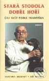 Kniha: Stará stodola dobře hoří (Jiří Melíšek a Vlastimil Brodský). Eminent, 2002 Kniha: Stará stodola dobře hoří (Jiří Melíšek a Vlastimil Brodský). Eminent, 2002