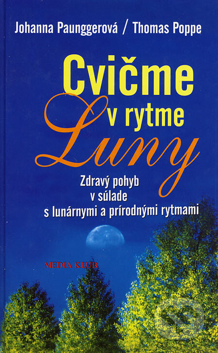 Kniha: Cvičme v rytme Luny (Johanna Paunggerová a Thomas Poppe). Ikar, 2002 Kniha: Cvičme v rytme Luny (Johanna Paunggerová a Thomas Poppe). Ikar, 2002