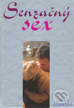 Kniha: Senzačný sex (Linda Sonntagová). Cesty, 2002 Kniha: Senzačný sex (Linda Sonntagová). Cesty, 2002