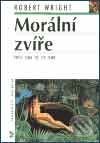 Kniha: Morální zvíře (Robert Wright). Nakladatelství Lidové noviny, 2002 Kniha: Morální zvíře (Robert Wright). Nakladatelství Lidové noviny, 2002