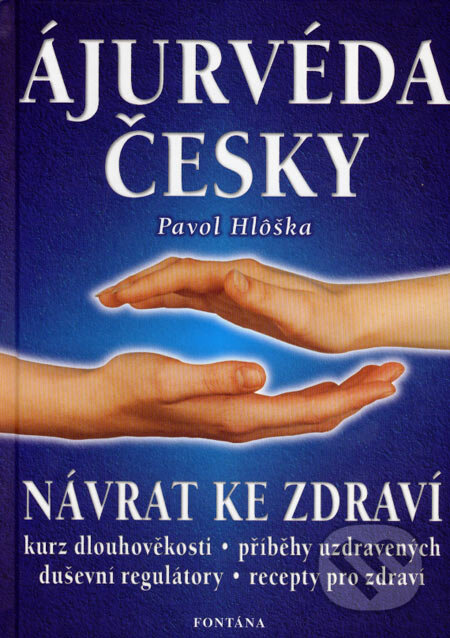 Kniha: Ájurvéda česky (Pavol Hlôška). Fontána, 2002 Kniha: Ájurvéda česky (Pavol Hlôška). Fontána, 2002