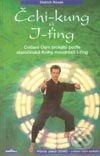 Kniha: Čchi-kung a J-ťing (Dietrich Rowek). Eugenika, 2002 Kniha: Čchi-kung a J-ťing (Dietrich Rowek). Eugenika, 2002