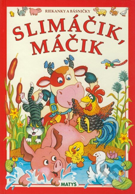 Kniha: Slimáčik, máčik (Autorský kolektív). Matys, 2002 Kniha: Slimáčik, máčik (Autorský kolektív). Matys, 2002