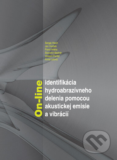 Kniha: On-line identifikácia hydroabrazívneho delenia pomocou akustickej emisie a vibrácií (Sergej Hloch a kolektiv). Technická univerzita v Košiciach, 2011 Kniha: On-line identifikácia hydroabrazívneho delenia pomocou akustickej emisie a vibrácií (Sergej Hloch a kolektiv). Technická univerzita v Košiciach, 2011