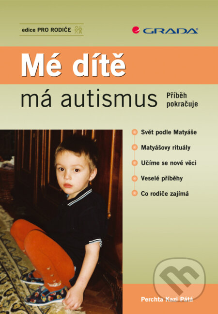 E-kniha: Mé dítě má autismus (Perchta Kazi Pátá). Grada, 2008 E-kniha: Mé dítě má autismus (Perchta Kazi Pátá). Grada, 2008