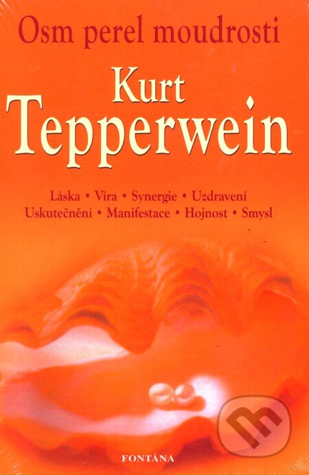 Kniha: Osm perel moudrosti (Kurt Tepperwein). Fontána, 2012 Kniha: Osm perel moudrosti (Kurt Tepperwein). Fontána, 2012