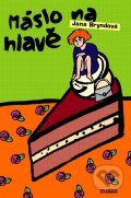 Kniha: Máslo na hlavě (Jana Bryndová). Motto, 2011 Kniha: Máslo na hlavě (Jana Bryndová). Motto, 2011