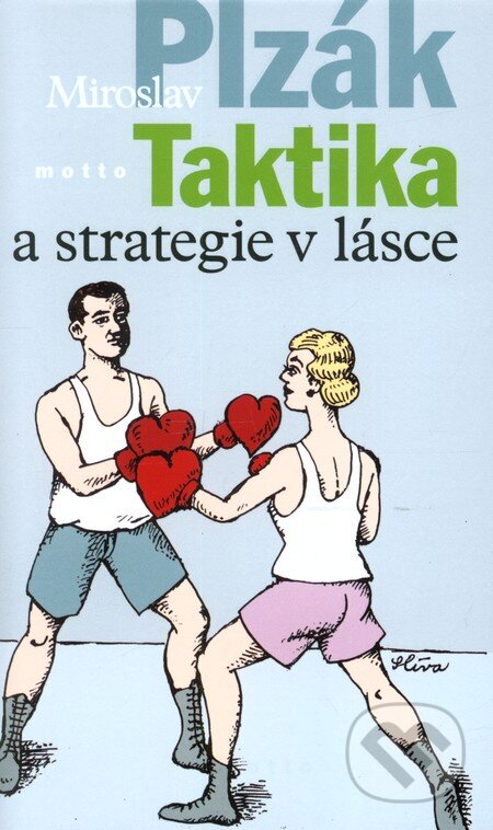 Kniha: Taktika a strategie v lásce (Miroslav Plzák). Motto, 2011 Kniha: Taktika a strategie v lásce (Miroslav Plzák). Motto, 2011