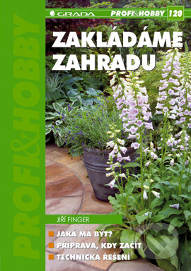 E-kniha: Zakládáme zahradu (Jiří Finger). Grada, 2006 E-kniha: Zakládáme zahradu (Jiří Finger). Grada, 2006