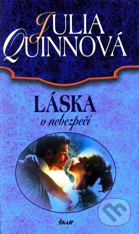 Kniha: Láska v nebezpečí (Julia Quinn). Ikar CZ, 2011 Kniha: Láska v nebezpečí (Julia Quinn). Ikar CZ, 2011