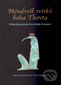 Kniha: Moudrost svitků boha Thovta (Filip Coppens a Hana Vymazalová). Filozofická fakulta UK v Praze, 2011 Kniha: Moudrost svitků boha Thovta (Filip Coppens a Hana Vymazalová). Filozofická fakulta UK v Praze, 2011
