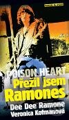 Kniha: Poison Heart: Přežil jsem Ramones (Dee Dee Ramone a Veronica Kofmanová). Maťa, 2011 Kniha: Poison Heart: Přežil jsem Ramones (Dee Dee Ramone a Veronica Kofmanová). Maťa, 2011