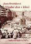 Kniha: Všední den v kleci (Zora Dvořáková). EVA, 2011 Kniha: Všední den v kleci (Zora Dvořáková). EVA, 2011