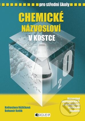 Kniha: Chemické názvosloví v kostce pro SŠ (Bohumír Kotlík a Květoslava Růžičková). Nakladatelství Fragment, 2011 Kniha: Chemické názvosloví v kostce pro SŠ (Bohumír Kotlík a Květoslava Růžičková). Nakladatelství Fragment, 2011