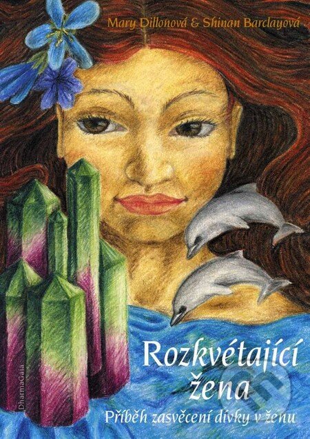 Kniha: Rozkvétající žena (Mary Dillonová a Shinan Barclayová). DharmaGaia, 2006 Kniha: Rozkvétající žena (Mary Dillonová a Shinan Barclayová). DharmaGaia, 2006