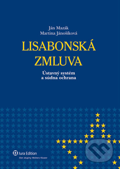 Kniha: Lisabonská zmluva (Ján Mazák a Martina Jánošíková). Wolters Kluwer (Iura Edition), 2011 Kniha: Lisabonská zmluva (Ján Mazák a Martina Jánošíková). Wolters Kluwer (Iura Edition), 2011