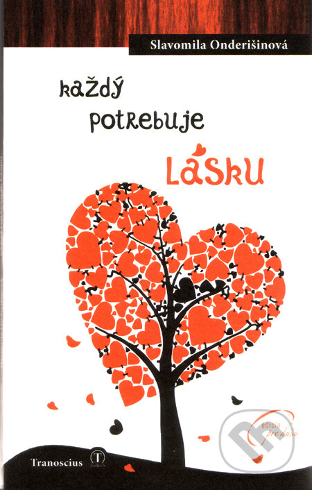 Kniha: Každý potrebuje lásku (Slavomila Onderišinová). Tranoscius, 2011 Kniha: Každý potrebuje lásku (Slavomila Onderišinová). Tranoscius, 2011