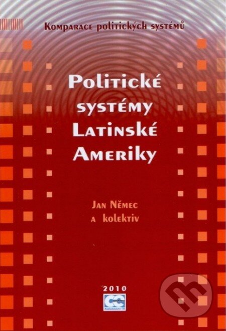 Politické systémy Latinské Ameriky - Jan Němec, Oeconomica, 2010