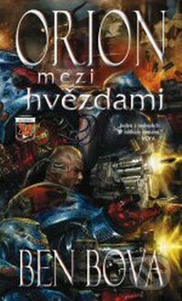 Kniha: Orion mezi hvězdami (Ben Bova). Classic, 2010 Kniha: Orion mezi hvězdami (Ben Bova). Classic, 2010