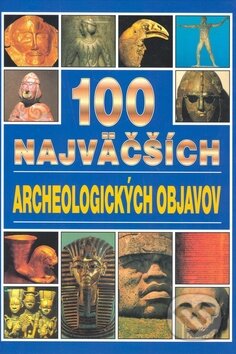 Kniha: 100 najväčších archeologických objavov (Jacqueline Dineenová). Timy Partners, 1998 Kniha: 100 najväčších archeologických objavov (Jacqueline Dineenová). Timy Partners, 1998