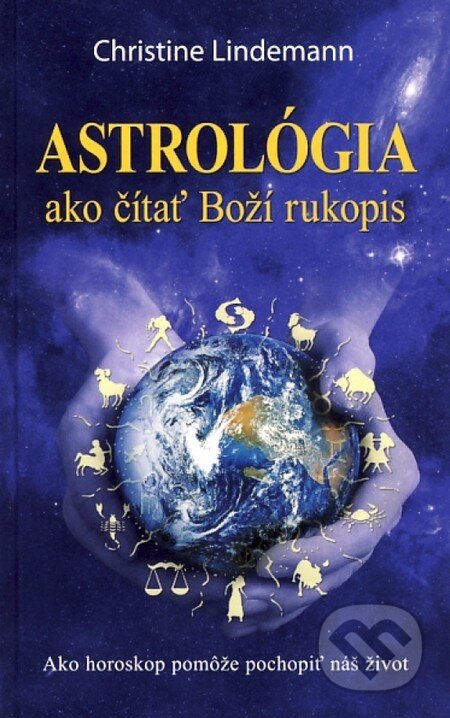 Kniha: Astrológia ako čítať Boží rukopis (Christine Lindemann). NOXI, 2011 Kniha: Astrológia ako čítať Boží rukopis (Christine Lindemann). NOXI, 2011