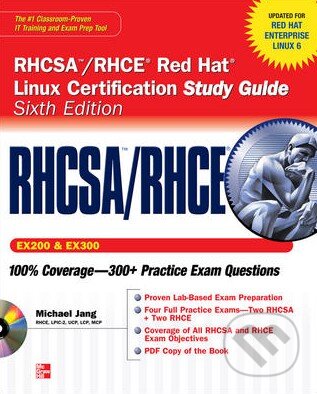 Kniha: RHCSA / RHCE Red Hat Certified Engineer Linux Study Guide (Michael Jang). McGraw-Hill, 2011 Kniha: RHCSA / RHCE Red Hat Certified Engineer Linux Study Guide (Michael Jang). McGraw-Hill, 2011