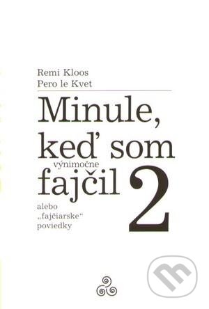 Kniha: Minule, keď som (výnimočne) fajčil 2 (Pero Le Kvet a Remi Kloos). Miloš Prekop - AND, 2011 Kniha: Minule, keď som (výnimočne) fajčil 2 (Pero Le Kvet a Remi Kloos). Miloš Prekop - AND, 2011