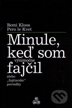 Kniha: Minule, keď som (výnimočne) fajčil (Pero Le Kvet a Remi Kloos). Miloš Prekop - AND, 2010 Kniha: Minule, keď som (výnimočne) fajčil (Pero Le Kvet a Remi Kloos). Miloš Prekop - AND, 2010