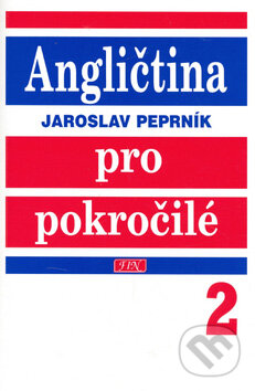 Kniha: Angličtina pro pokročilé 2 (Jaroslav Peprník). Fortuna, 2006 Kniha: Angličtina pro pokročilé 2 (Jaroslav Peprník). Fortuna, 2006