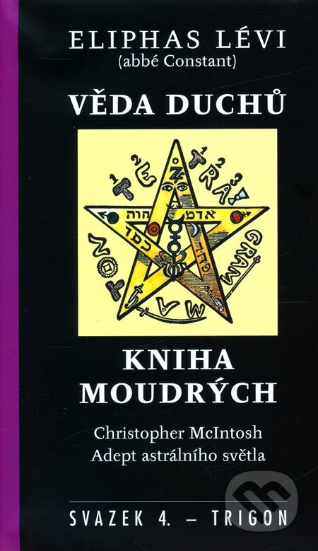 Kniha: Věda duchů / Kniha moudrých (Eliphas Lévi). Trigon, 2011 Kniha: Věda duchů / Kniha moudrých (Eliphas Lévi). Trigon, 2011