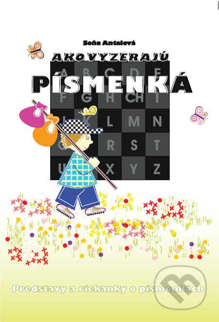 Kniha: Ako vyzerajú písmenká (Soňa Antalová). ECO-AS, 2011 Kniha: Ako vyzerajú písmenká (Soňa Antalová). ECO-AS, 2011