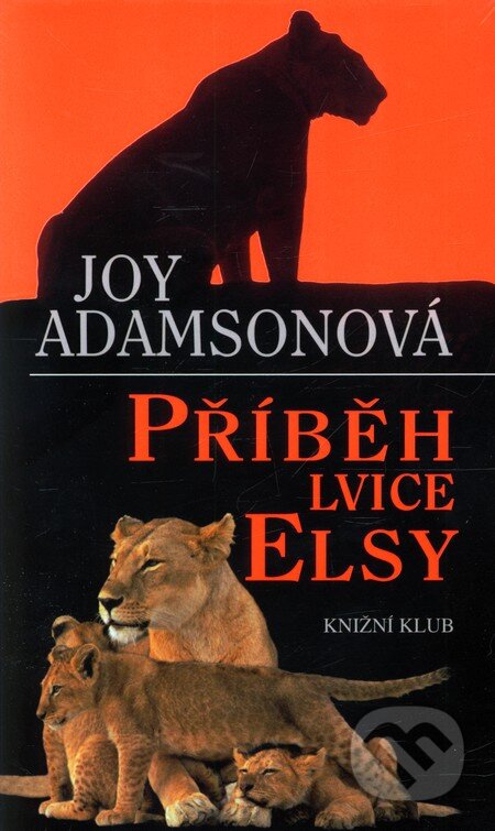 Kniha: Příběh lvice Elsy (Joy Adamsonová). Knižní klub, 2009 Kniha: Příběh lvice Elsy (Joy Adamsonová). Knižní klub, 2009