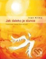 Kniha: Jak daleko je slunce (Ivan Klíma). Portál, 2011 Kniha: Jak daleko je slunce (Ivan Klíma). Portál, 2011
