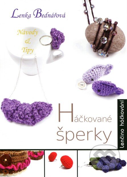Kniha: Háčkované šperky (Lenka Bednářová). Trojzvuk s. r. o., 2011 Kniha: Háčkované šperky (Lenka Bednářová). Trojzvuk s. r. o., 2011