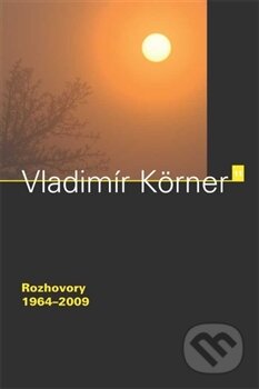 Kniha: Rozhovory 1964 – 2009 (Vladimír Körner). Dauphin, 2013 Kniha: Rozhovory 1964 – 2009 (Vladimír Körner). Dauphin, 2013