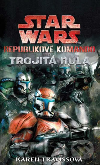 Kniha: STAR WARS: Republikové komando II (Karen Travissová). Egmont ČR, 2011 Kniha: STAR WARS: Republikové komando II (Karen Travissová). Egmont ČR, 2011
