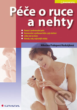 E-kniha: Péče o ruce a nehty (Miloslava Prokopová-Moskalyková). Grada, 2006 E-kniha: Péče o ruce a nehty (Miloslava Prokopová-Moskalyková). Grada, 2006